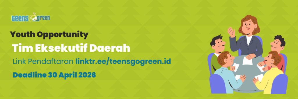 OPEN RECRUITMENT: Tim Eksekutif Daerah Teens Go Green Indonesia (TGGI)